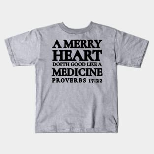 Proverbs 17-22 A Merry Heart Doeth Good Kids T-Shirt